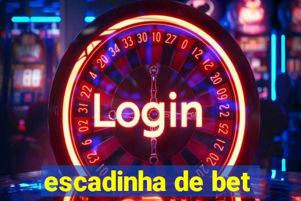 escadinha de bet